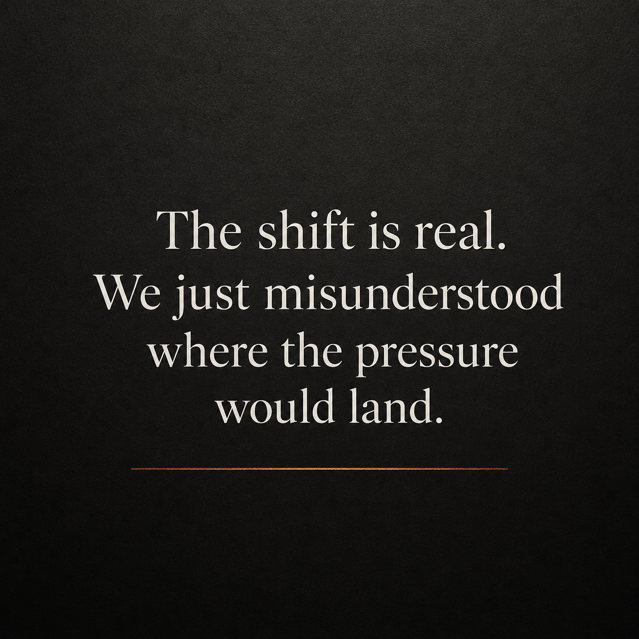 Quote card: “The shift is real. We just misunderstood where the pressure would land.”